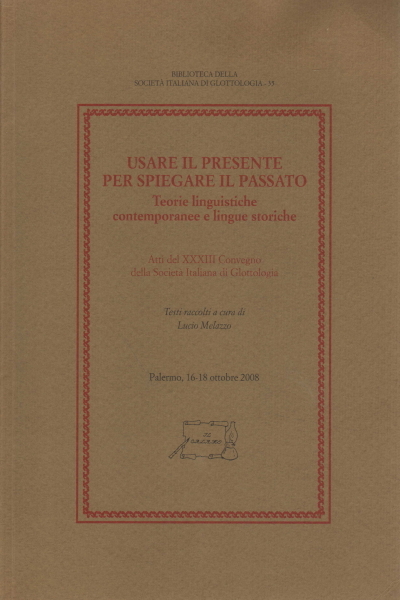 Usare il presente per spiegare il passato. Teorie linguistiche contemporanee …