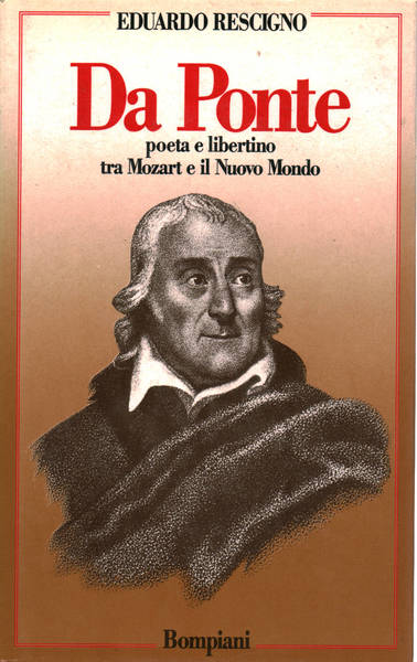 Da Ponte: poeta e libertino tra Mozart e il Nuovo …