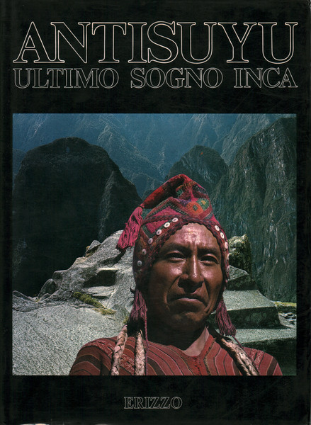 Antisuyu. Ultimo sogno Inca