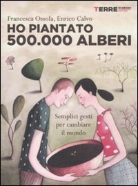 Ho piantato 500.000 alberi