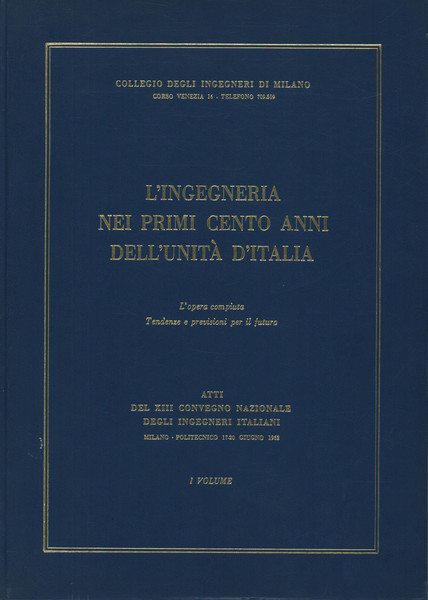 L'ingegneria nei primi cento anni dell'unità d'Italia. I Volume