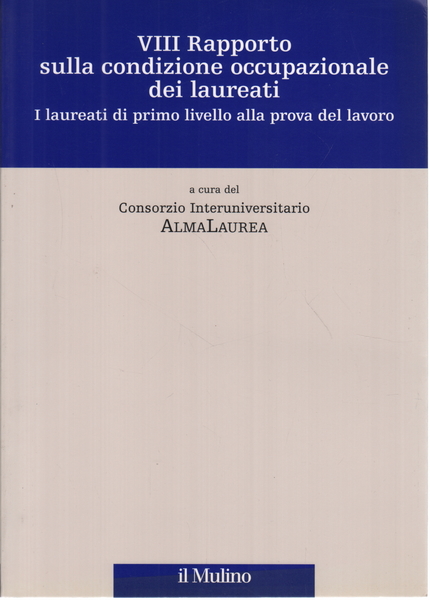 VIII Rapporto sulla condizione occupazionale dei laureati