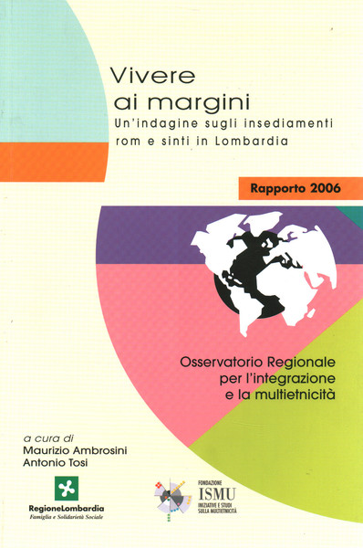 Vivere ai margini. Un'indagine sugli insediamenti rom e sinti in …