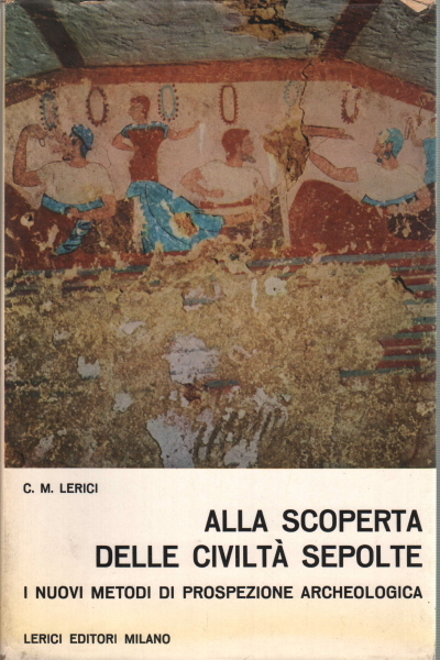 I nuovi metodi di prospezione archeologica alla scoperta delle civiltà …