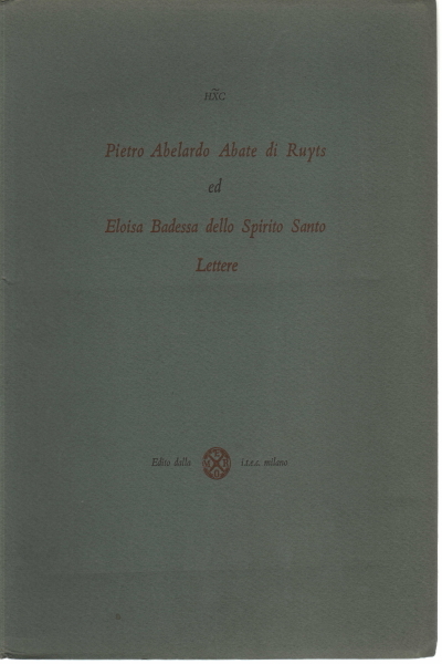Pietro Abelardo Abate di Ruyts ed Eloisa Badessa dello Spirito …