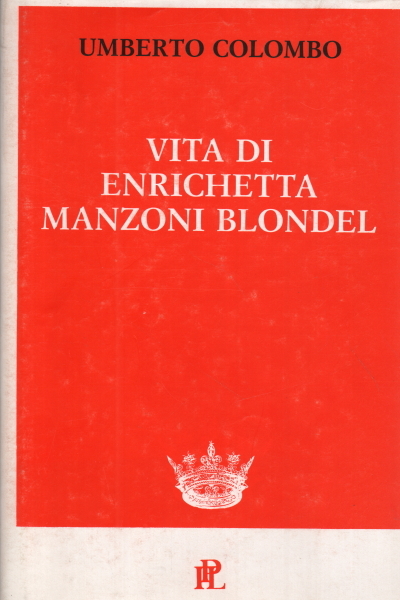Vita di Enrichetta Manzoni Blondel