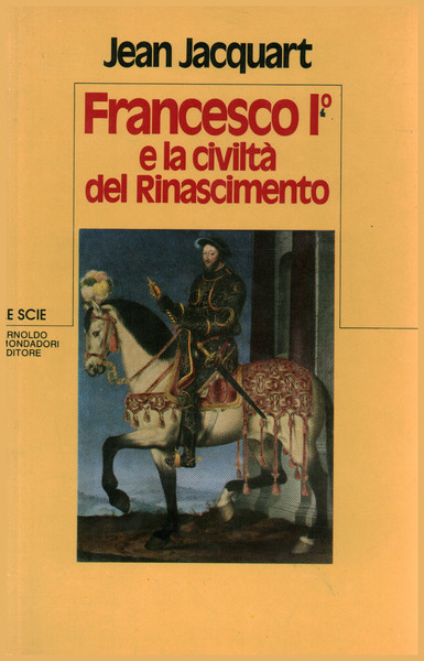 Francesco I e la civiltà del Rinascimento