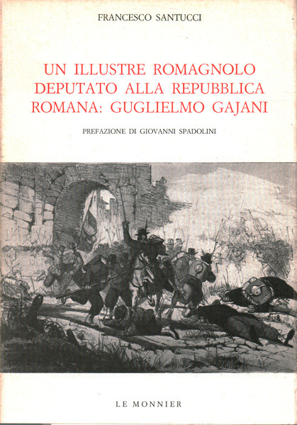 Un illustre romagnolo deputato alla Repubblica Romana: Guglielmo Gajani