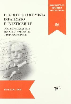 Erudito e polemista infaticato e infaticabile: Luciano Scarabelli tra studi …