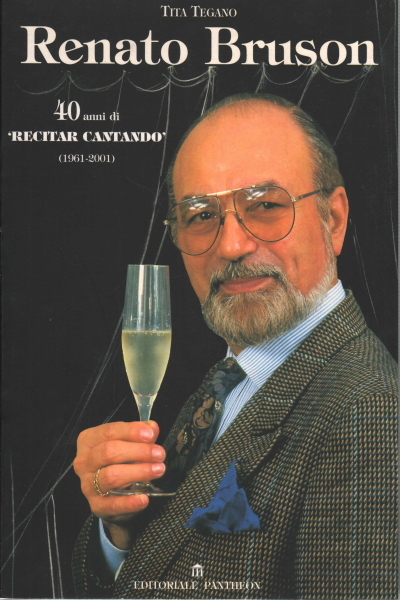 Renato Bruson . 40 anni di recitar cantando. 1961-2001