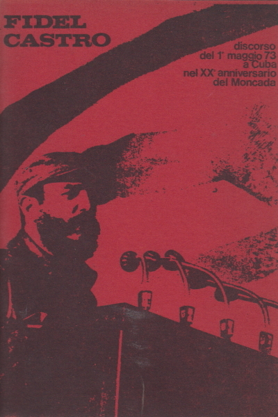 Fidel Castro: discorso del 1° maggio 73 a Cuba nel …