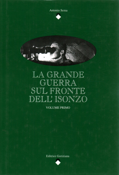 La grande guerra sul fronte dell'Isonzo. Volume primo