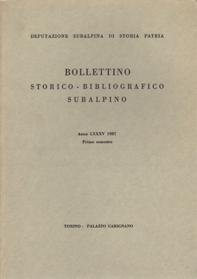 Bollettino storico-bibliografico subalpino Anno LXXXV 1987. Primo semestre