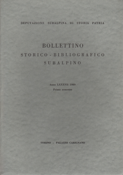 Bollettino storico-bibliografico subalpino Anno LXXXVII 1989. Primo semestre