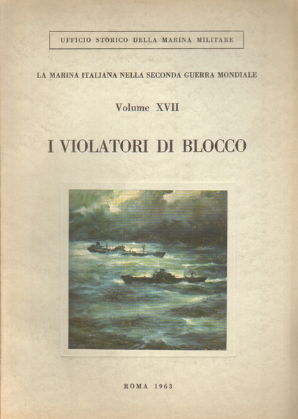 La Marina Italiana nella Seconda Guerra Mondiale. I violatori di …