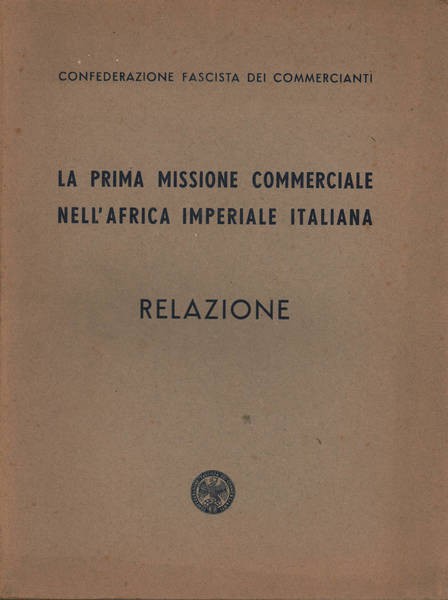 La prima missione commerciale nell'Africa Imperiale Italiana