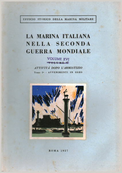 La Marina Italiana nella Seconda Guerra Mondiale. Volume XVI Attività …