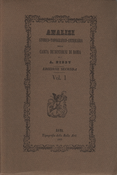 Analisi storico-tipografico-antiquaria della carta de'dintorni di Roma di A. Nibby. …