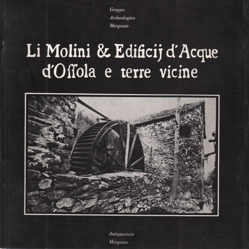 Li Molini & Edificij d'Acque d'Ossola e terre vicine