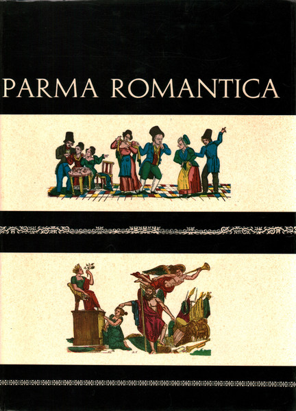 Parma romantica. Attraverso i suoi lunari da muro del Secolo …