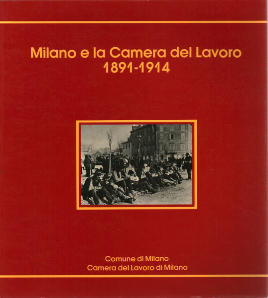 Milano e la Camera del Lavoro 1891-1914