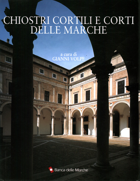 Chiostri cortili e corti delle Marche