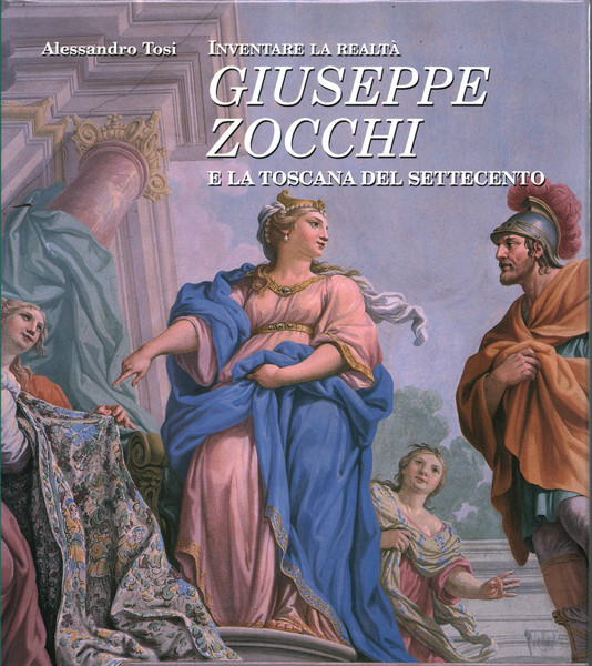 Inventare la realtà Giuseppe Zocchi e la Toscana del settecento