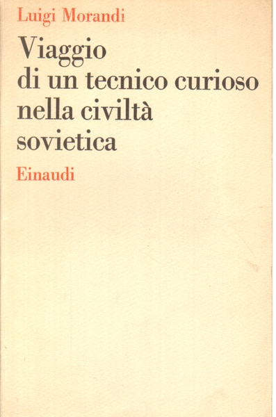 Viaggio di un tecnico curioso nella civiltà sovietica