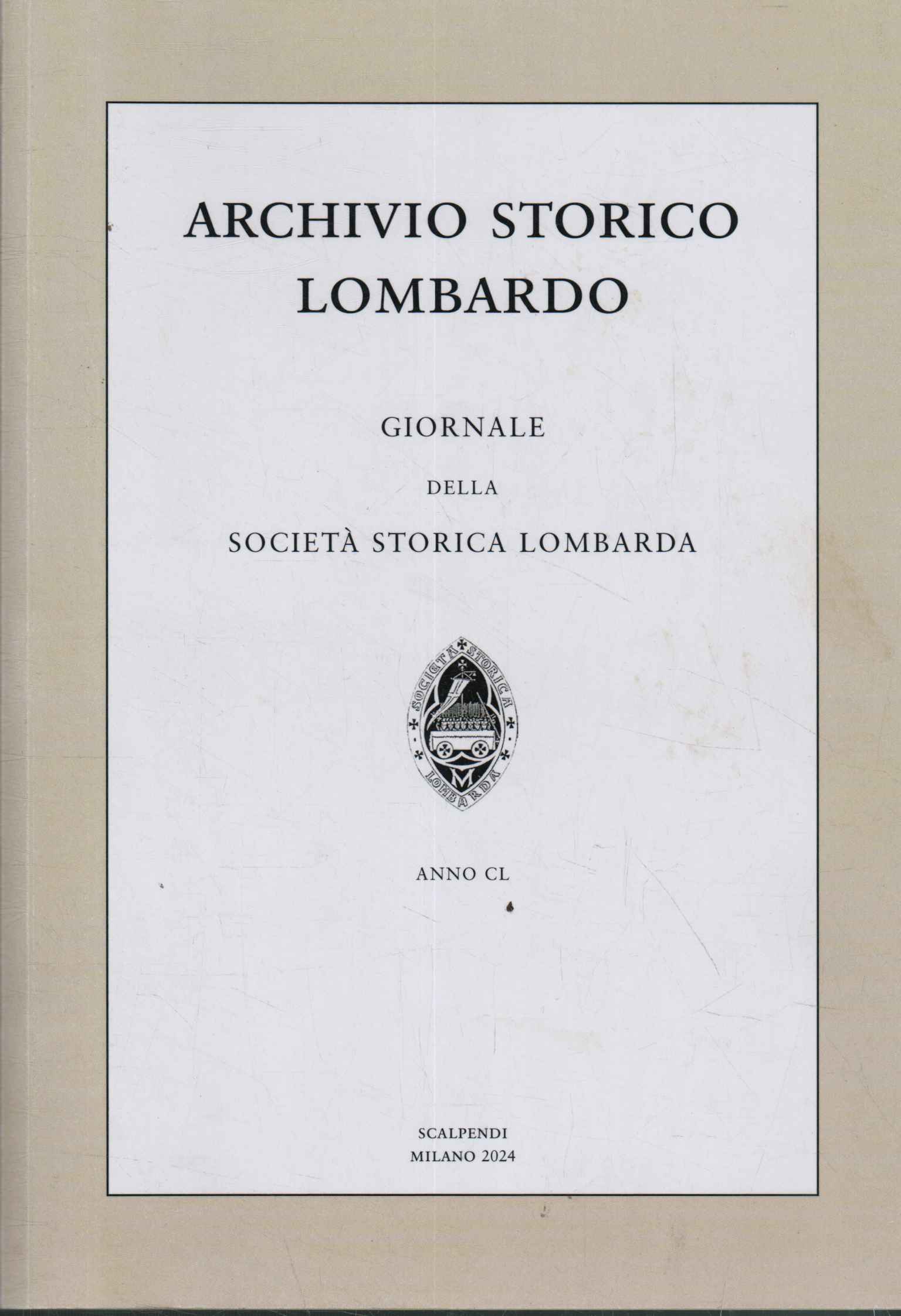 Archivio storico lombardo. Giornale della società storica lombarda. Anno CL