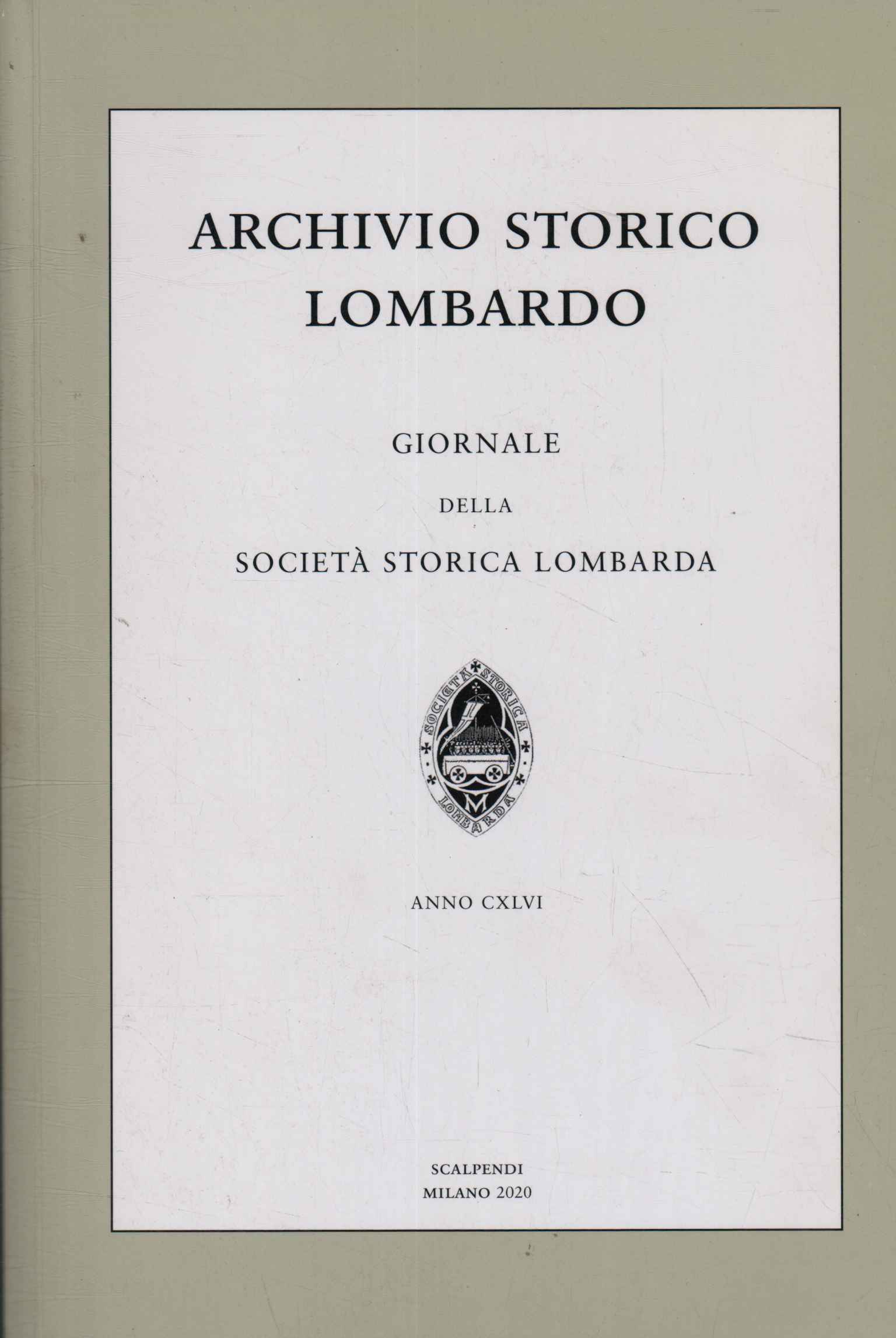 Archivio storico lombardo. Giornale della società storica lombarda. Anno CXLVI