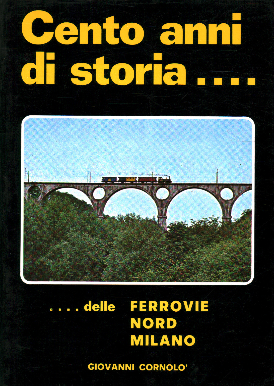 Cento anni di storia. delle Ferrovie Nord di Milano