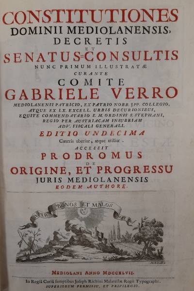 Constitutiones Dominii Mediolanensis Decretis et Senatus-Consultis nunc primum illustratae curante …