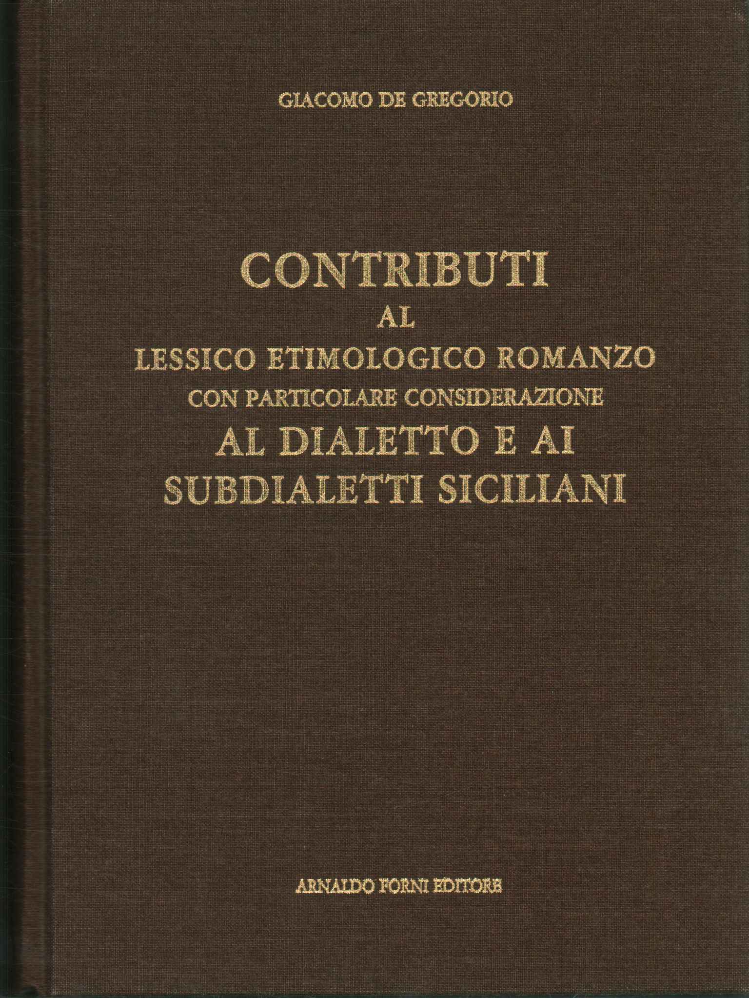 Contributi al lessico etimologico romanzo con particolare considerazione al dialetto …
