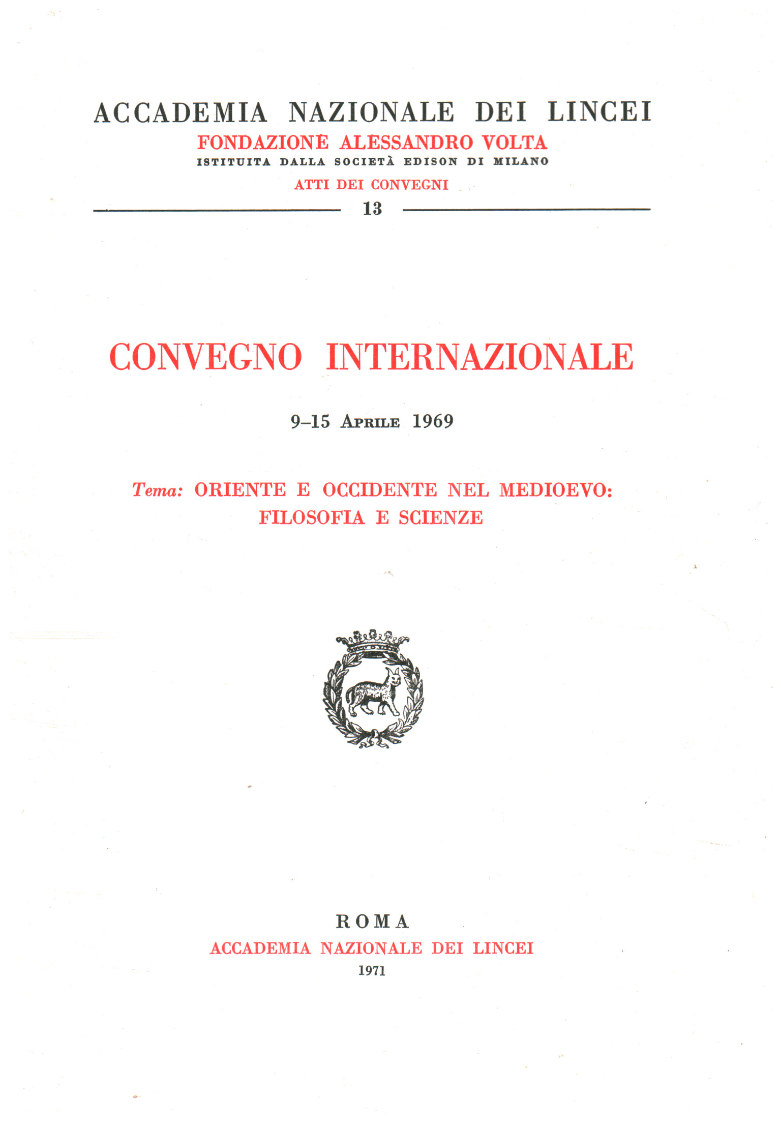 Convegno Internazionale 9-15 aprile 1969. Tema: Oriente e Occidente nel …