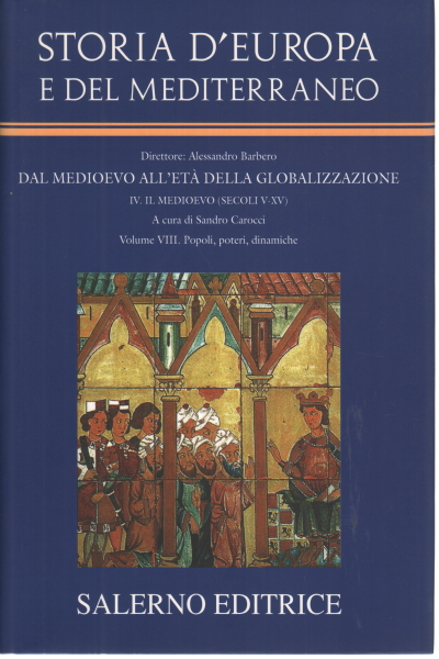 Dal Medioevo all'Età della globalizzazione. Il Medioevo (Secoli V-XV). Popoli, …