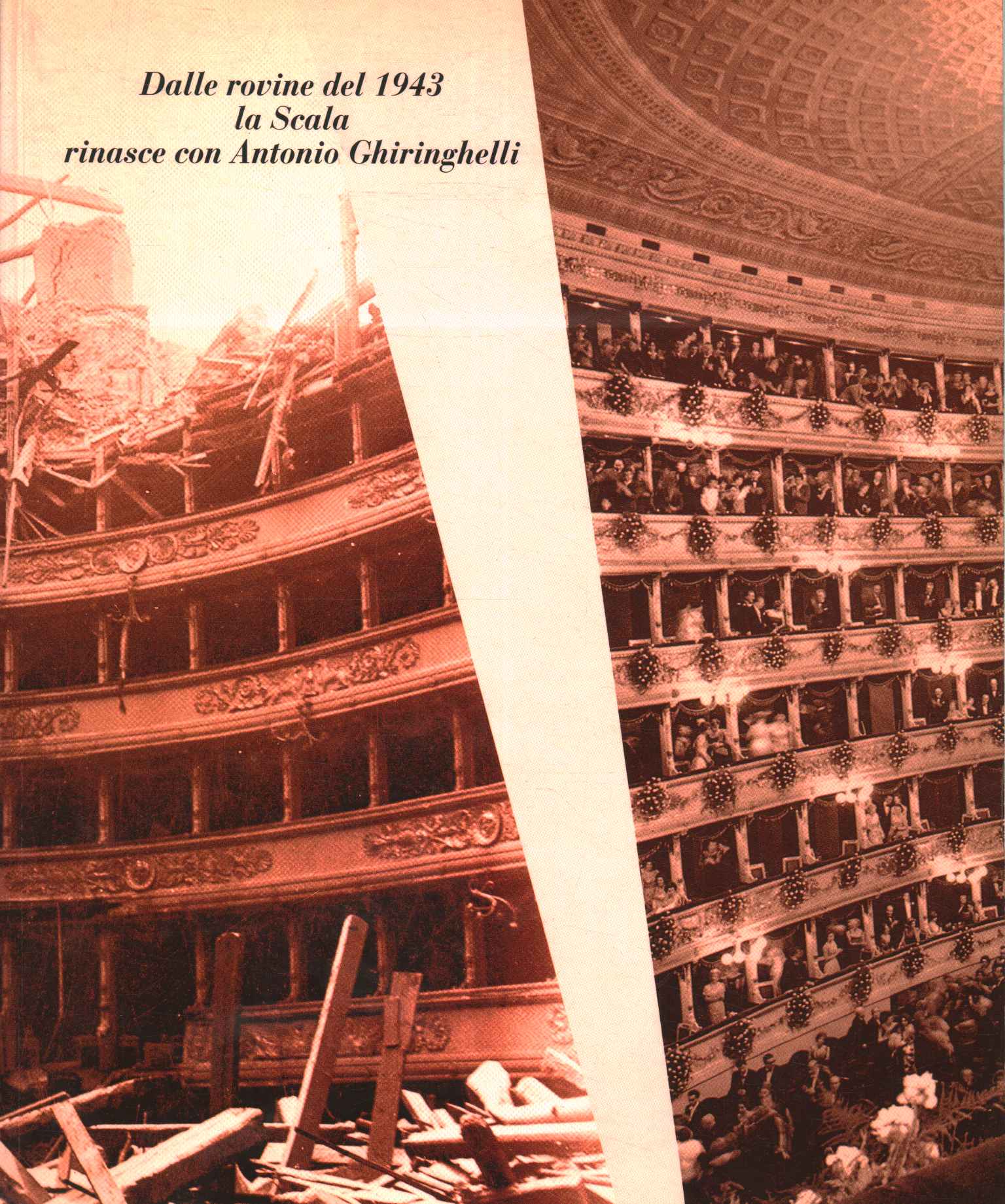 Dalle rovine del 1943 la Scala rinasce con Antonio Ghiringhelli