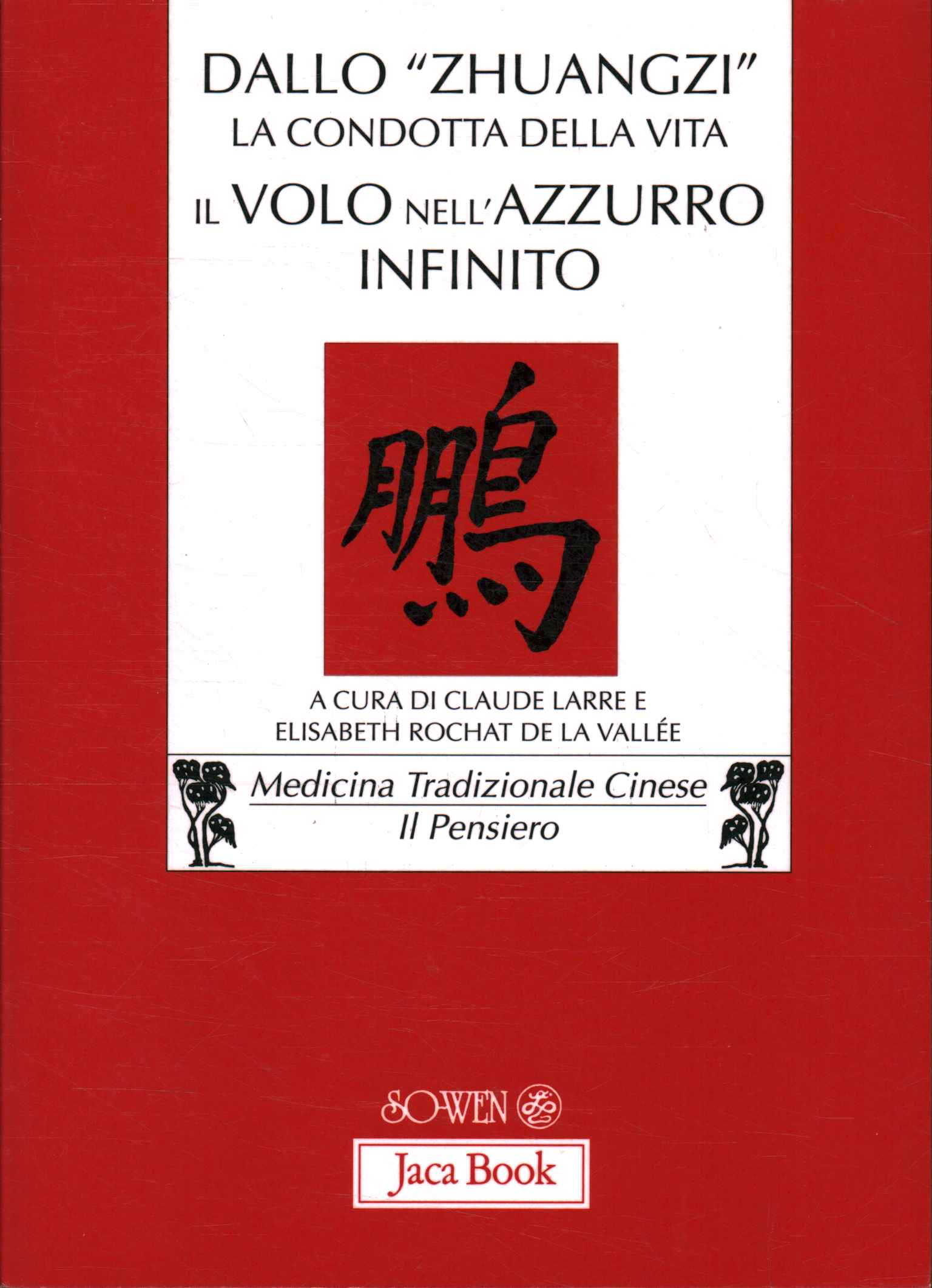 Dallo Zhuangzi: la condotta della vita. Il volo nell'azzurro infinito. …