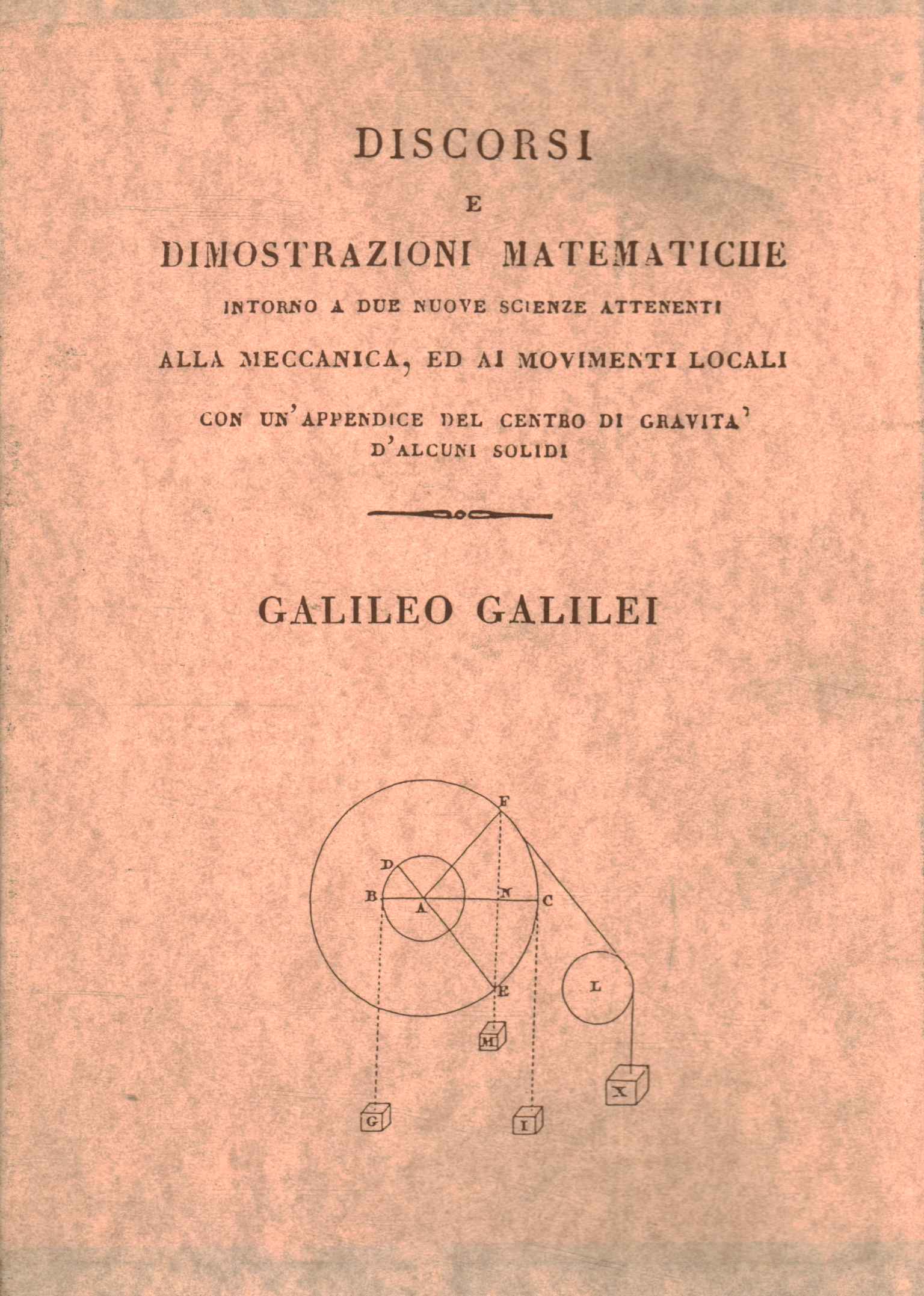 Discorsi e dimostrazioni matematiche intorno a due nuove scienze attenenti …