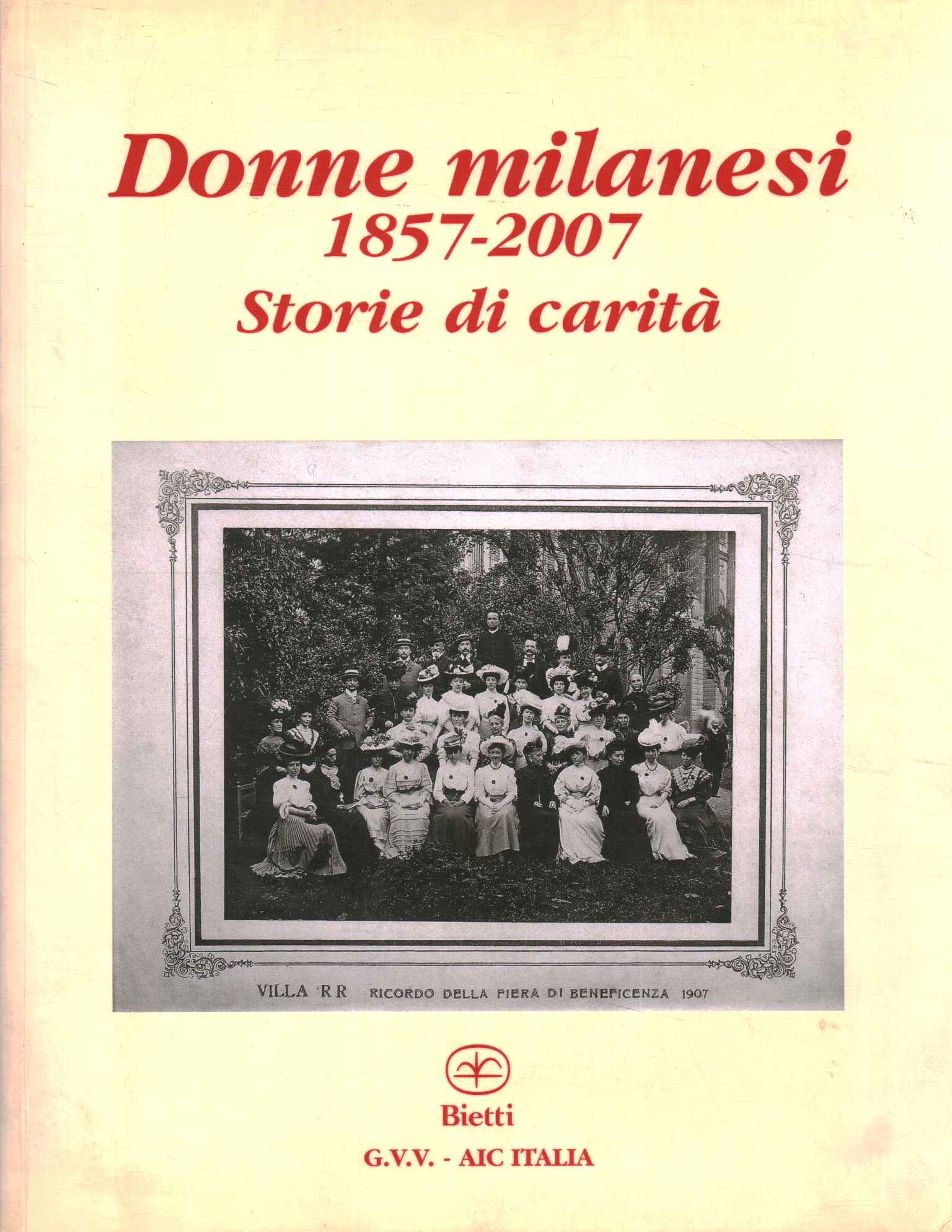 Donne milanesi 1857-2007. Storie di carità