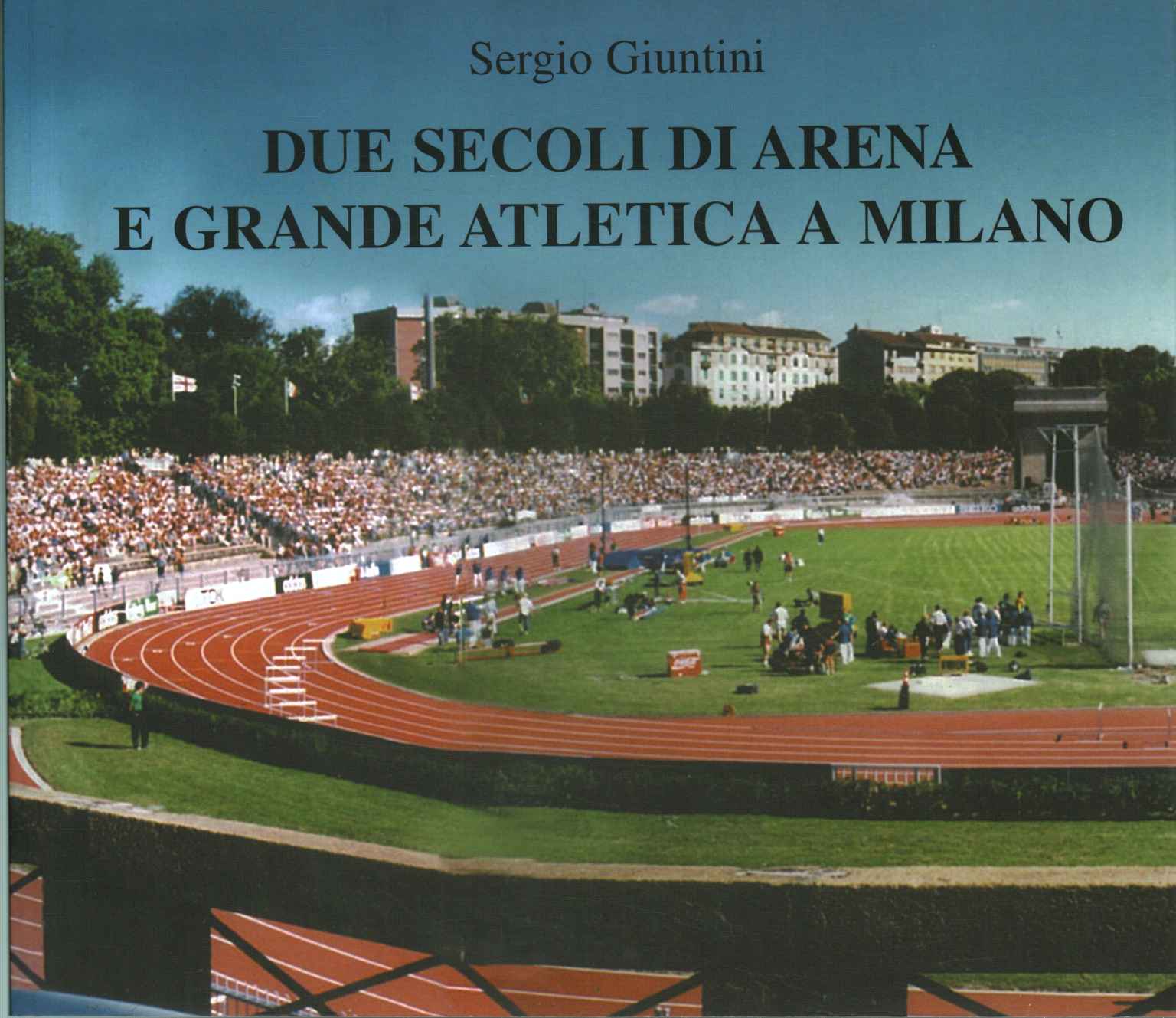 Due secoli di arena e grande atletica a Milano