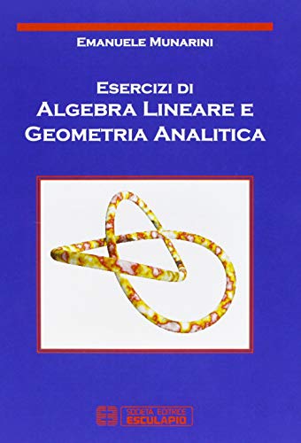 Esercizi di Algebra Lineare e Geometria Analitica