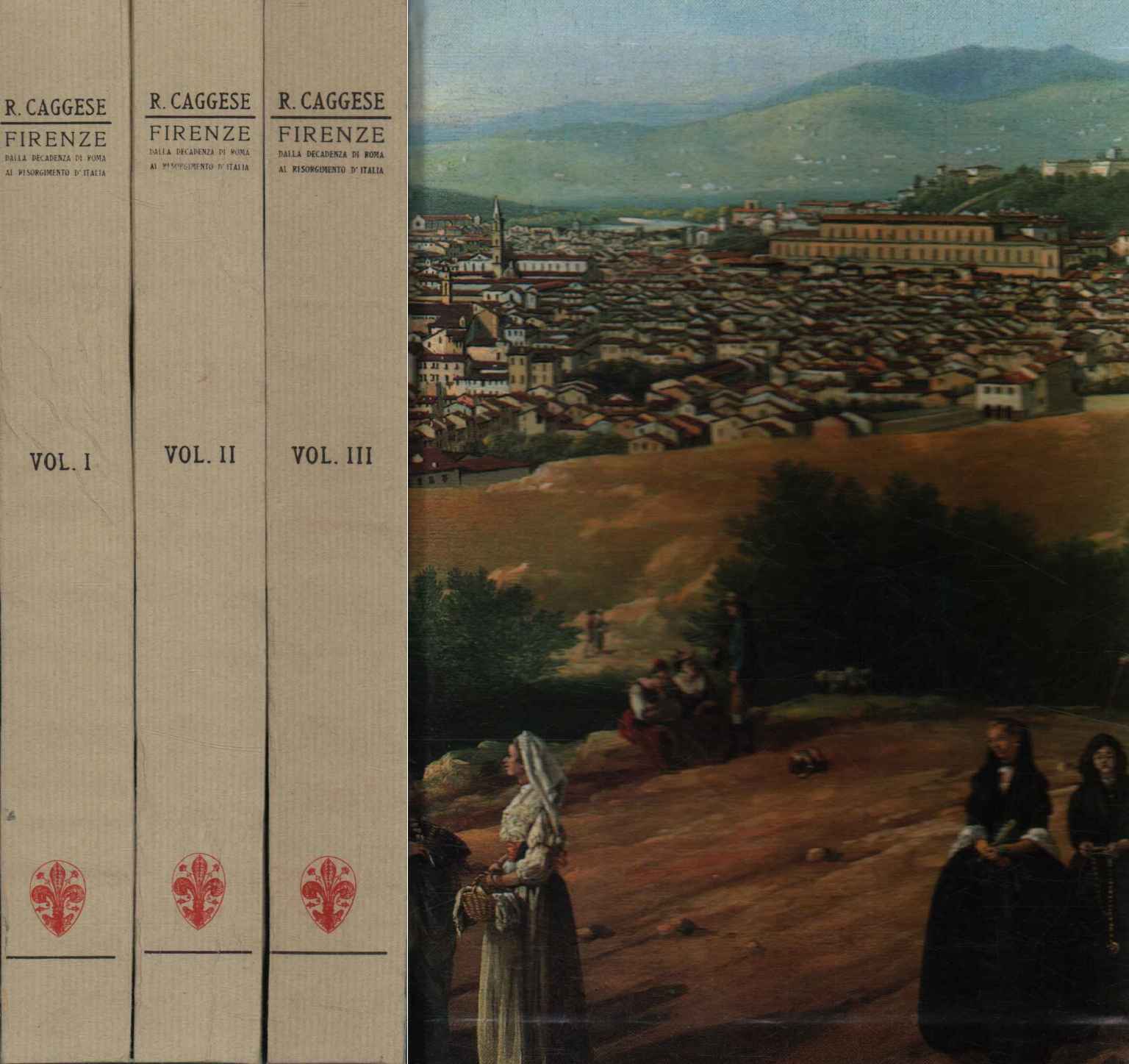 Firenze dalla decadenza di Roma al Risorgimento d'Italia (3 Volumi)