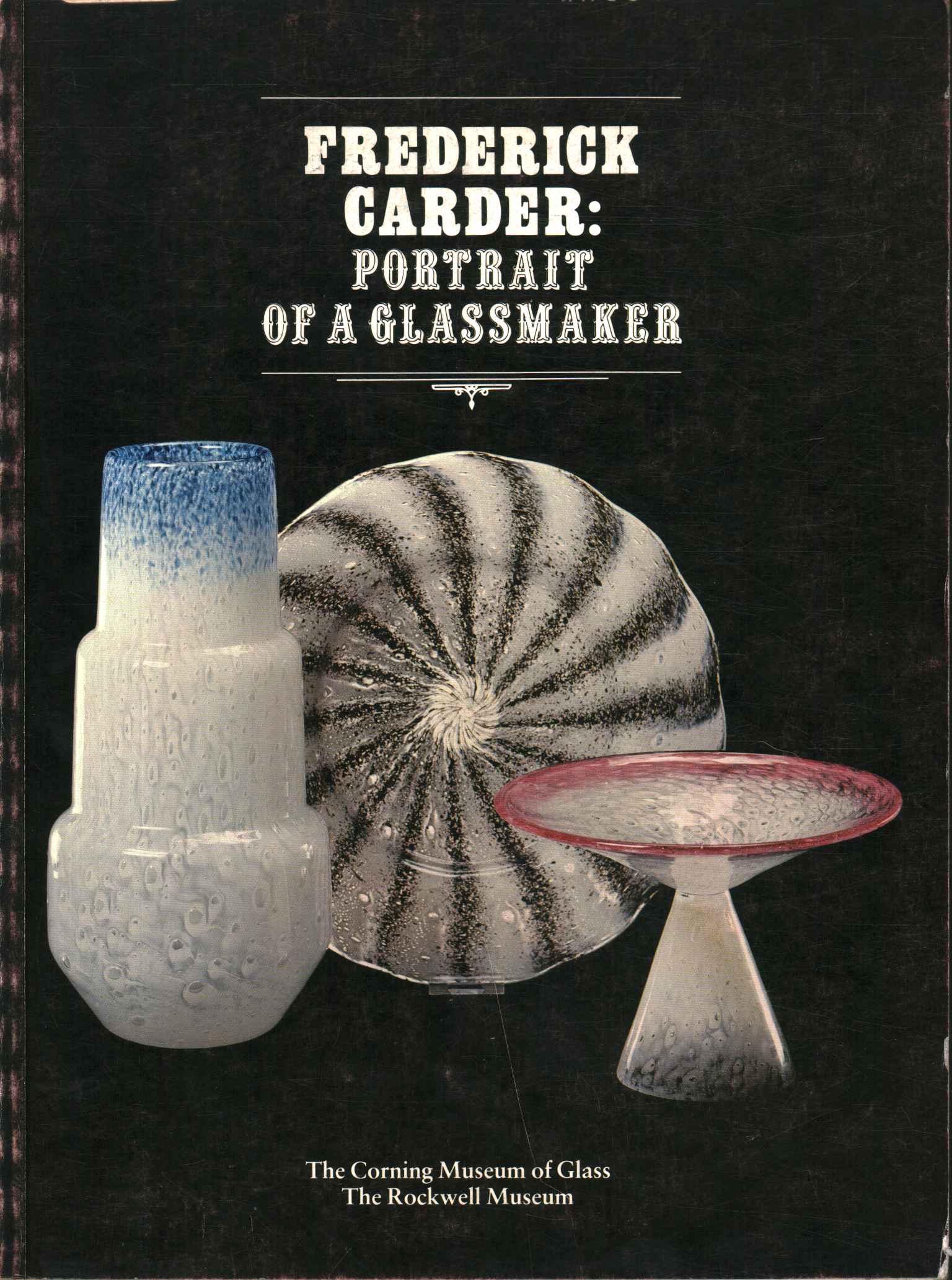 Frederick Carder: portrait of a glassmaker