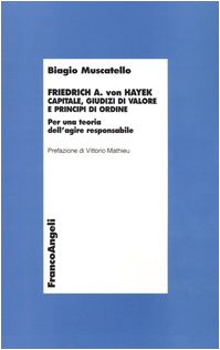 Friedrich A. von Hayek. Capitale, giudizi di valore e principi …