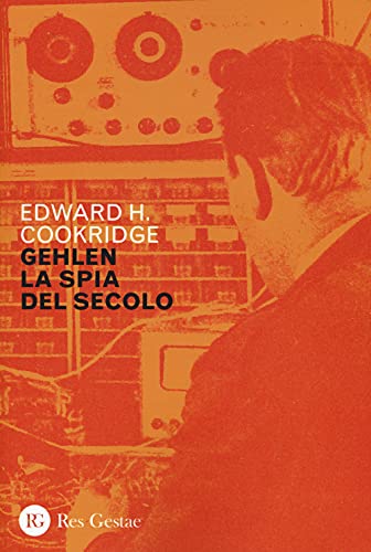 Gehlen, la spia del secolo