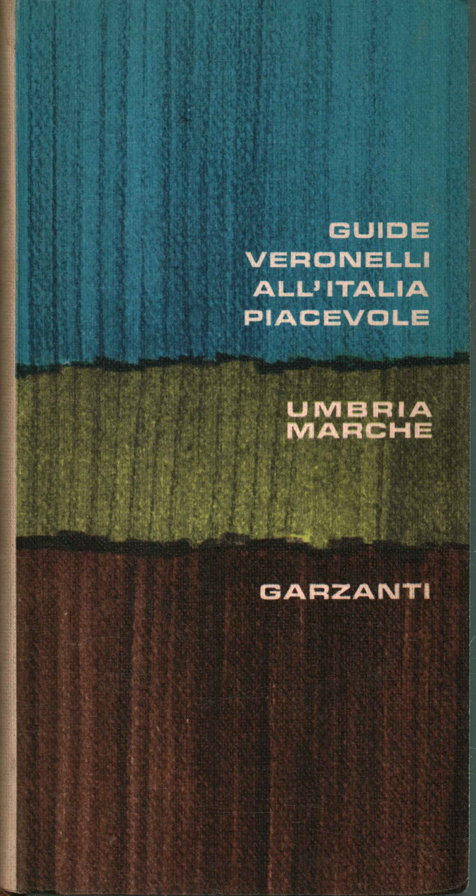 Guide Veronelli all'Italia piacevole. Umbria, Marche