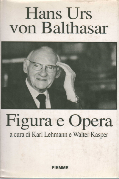 Hans Urs von Balthasar. Figura e opera