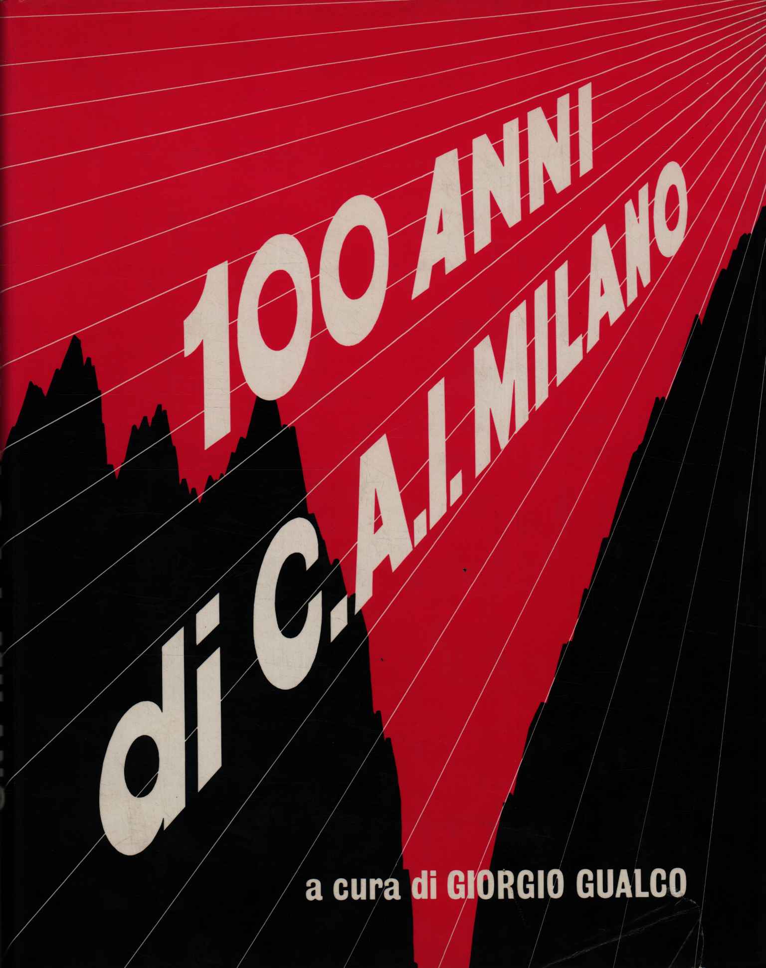 I cento anni della sezione di Milano del Club Alpino …