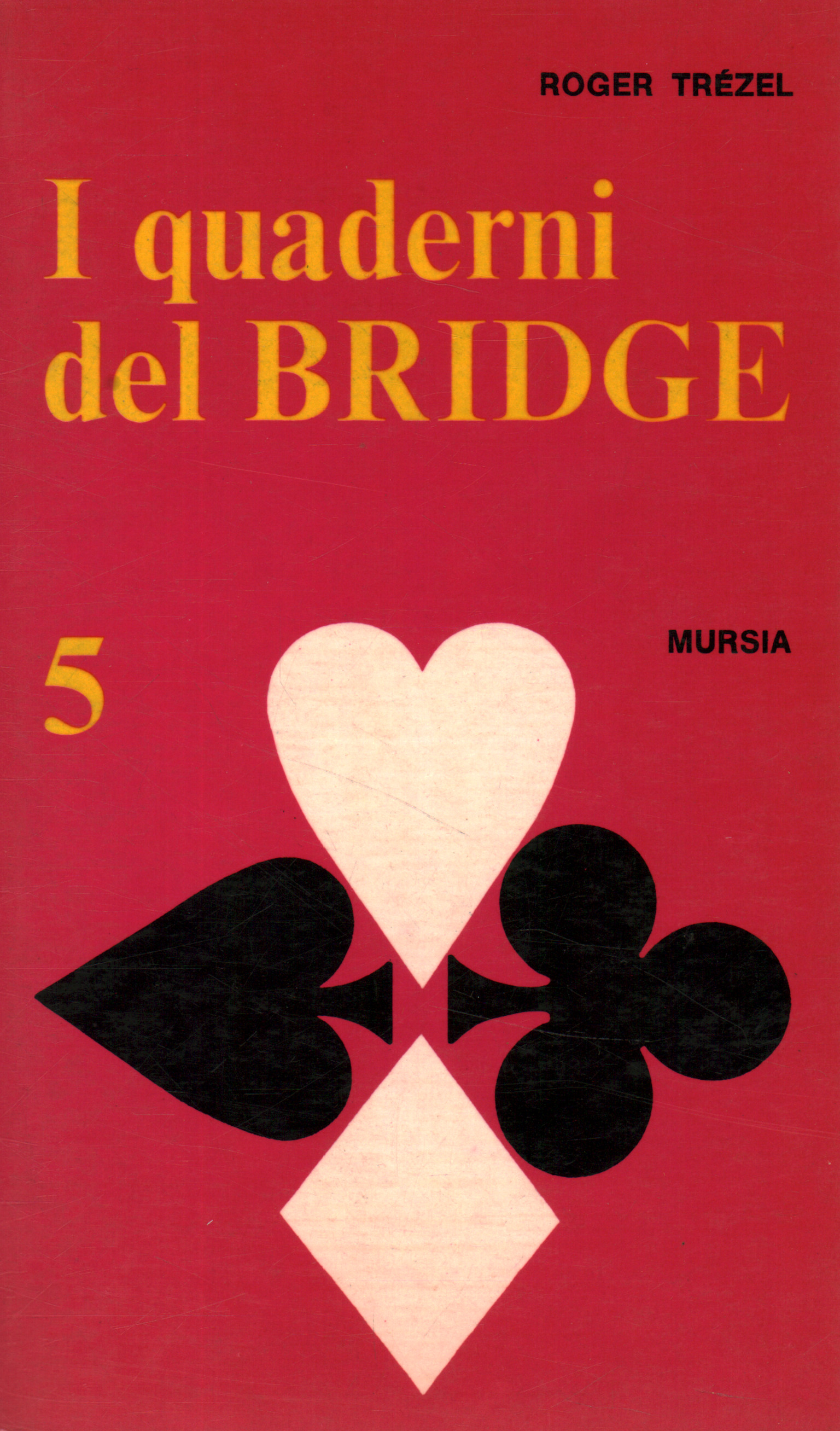 I quaderni del bridge. Semplificate le dichiarazioni, chiarite il gioco. …