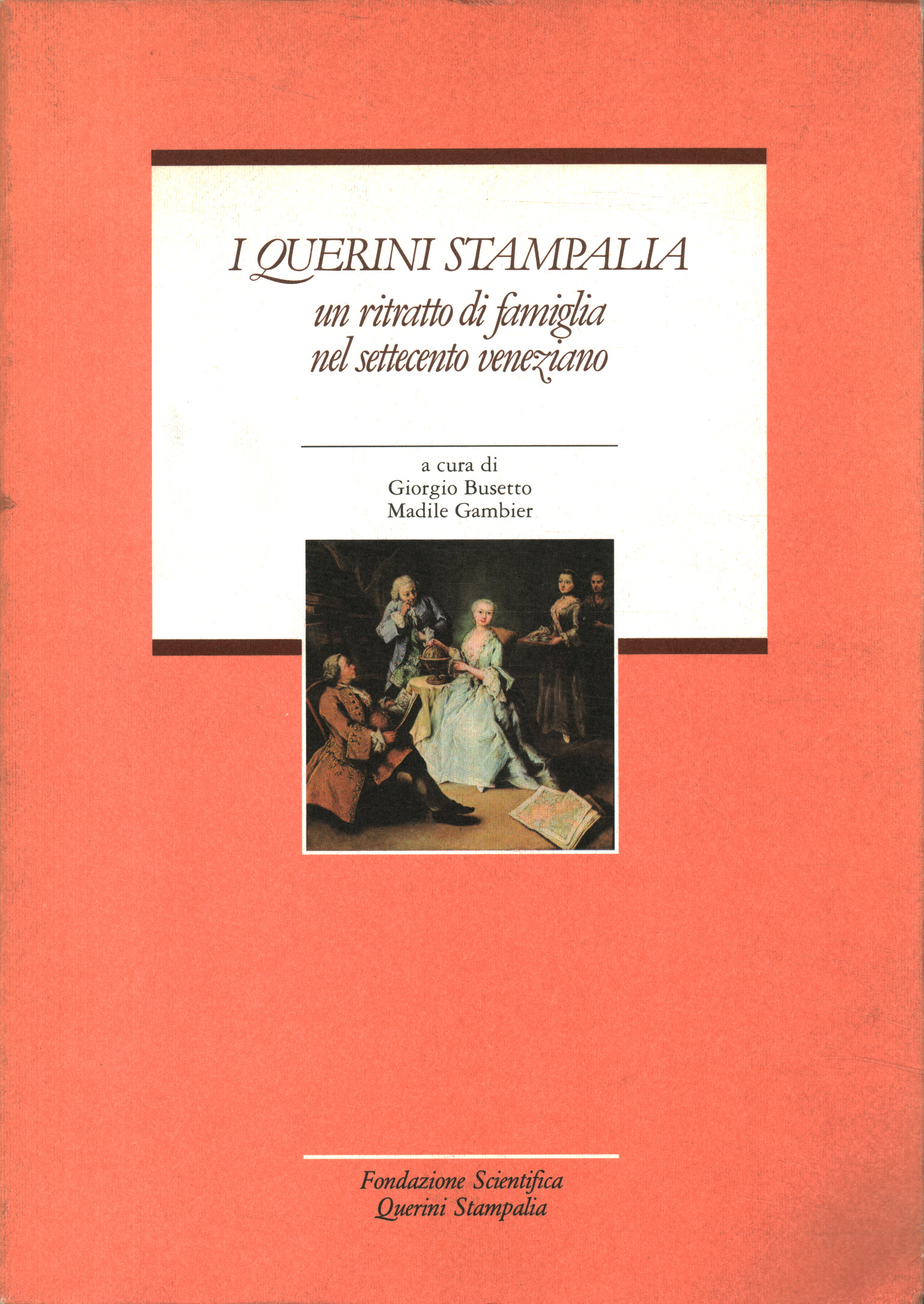 I Querini Stampalia. Un ritratto di famiglia nel Settecento veneziano